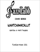 Whatchamacallit- combo Jazz Ensemble sheet music cover